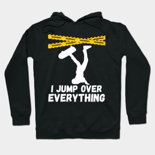 I Jump Over Everything - Funny Skateboard Skate Gift graphic Hoodie